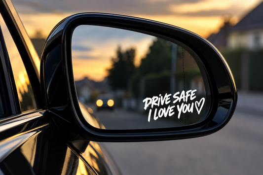 Drive Safe, I Love You ❤️ | Car Mirror Vinyl Sticker